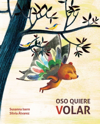 Oso Quiere Volar (Bear Wants to Fly) [Spanish] 8416733953 Book Cover