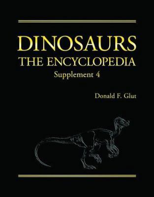 Dinosaurs: The Encyclopedia, Supplement 4 0786422955 Book Cover