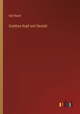 Goethes Kopf und Gestalt [German] 3368428101 Book Cover