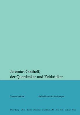 Jeremias Gotthelf, der Querdenker und Zeitkriti... [German] 3039109707 Book Cover
