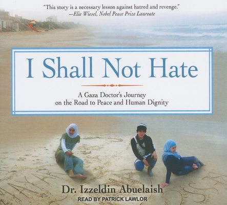 I Shall Not Hate: A Gaza Doctor's Journey on th... 1452630429 Book Cover