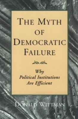 The Myth of Democratic Failure: Why Political I... 0226904237 Book Cover