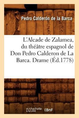 L'Alcade de Zalamea, Du Théâtre Espagnol de Don... [French] 2012675964 Book Cover