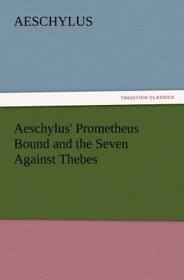 Aeschylus' Prometheus Bound and the Seven Again... 3847214594 Book Cover