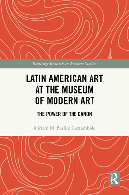 Latin American Art at The Museum of Modern Art:... 0415843669 Book Cover