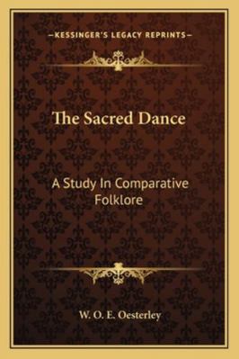 The Sacred Dance: A Study In Comparative Folklore 1163177229 Book Cover