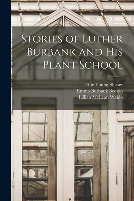 Stories of Luther Burbank and his Plant School 1018544615 Book Cover