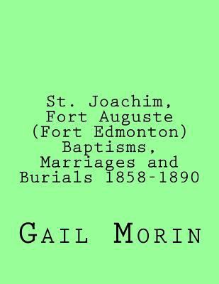 St. Joachim, Fort Auguste (Fort Edmonton) 1858-... 1532929439 Book Cover