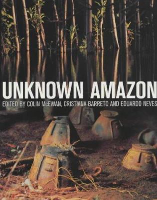 Unknown Amazon: Culture in Nature in Ancient Br... 071412558X Book Cover