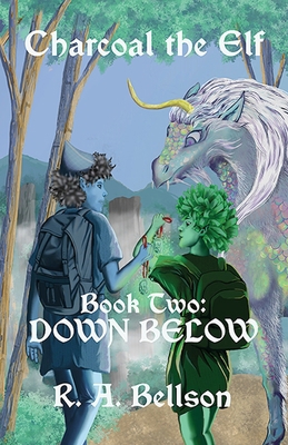 Charcoal the Elf, Book Two: Down Below: Down Below B0F6Y6LFLX Book Cover