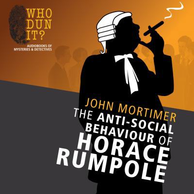 The Anti-Social Behaviour of Horace Rumpole 1491537310 Book Cover