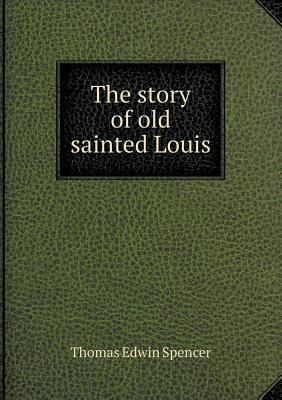 The story of old sainted Louis 5518994893 Book Cover