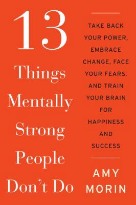 13 Things Mentally Strong People Don't Do: Take... 0062391542 Book Cover