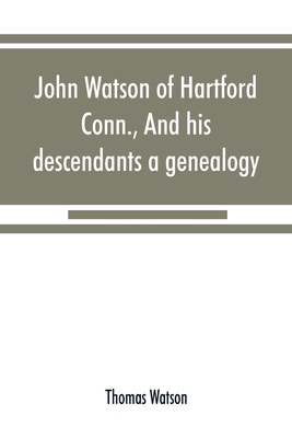 John Watson of Hartford, Conn., and his descend... 9353868645 Book Cover