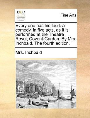 Every one has his fault: a comedy, in five acts... 1170401864 Book Cover