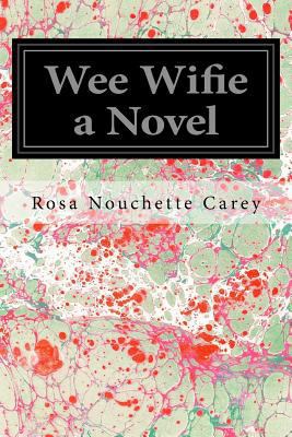 Wee Wifie a Novel 1534956476 Book Cover