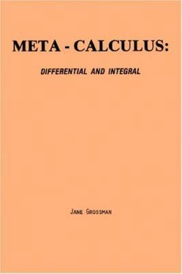 Meta-Calculus: Differential and Integral 0977117022 Book Cover