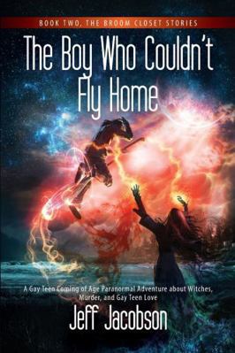 The Boy Who Couldn't Fly Home: A Gay Teen Comin... 0998914517 Book Cover