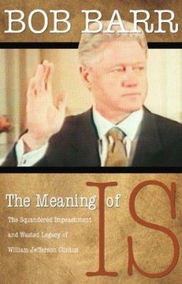 The Meaning of Is: The Squandered Impeachment a... 0974537624 Book Cover