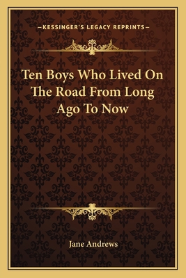 Ten Boys Who Lived On The Road From Long Ago To... 1163778079 Book Cover