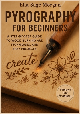 Pyrography for Beginners: A Step-by-Step Guide ... B0F6VLQVVP Book Cover