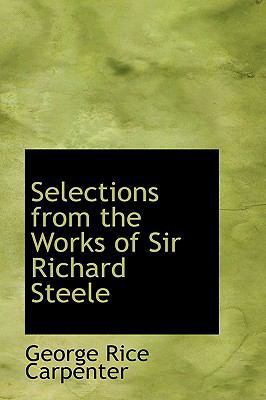 Selections from the Works of Sir Richard Steele 1103287532 Book Cover