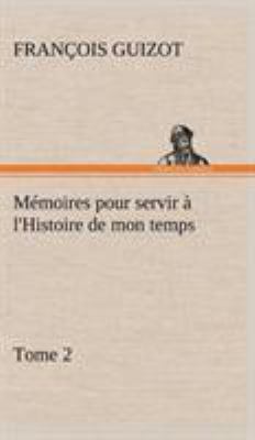 Mémoires pour servir à l'Histoire de mon temps ... [French] 3849145832 Book Cover