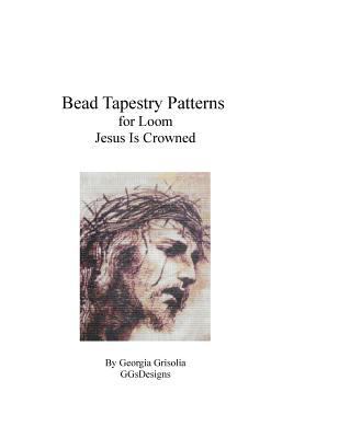 Bead Tapestry Pattern for Loom Jesus Is Crowned [Large Print] 1523821418 Book Cover