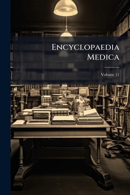 Encyclopaedia Medica; Volume 11 1172027471 Book Cover