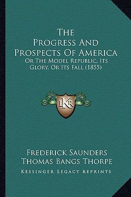 The Progress And Prospects Of America: Or The M... 1163914606 Book Cover