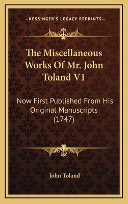 The Miscellaneous Works of Mr. John Toland V1: ... 1165242796 Book Cover