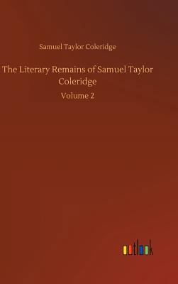 The Literary Remains of Samuel Taylor Coleridge 3734019915 Book Cover