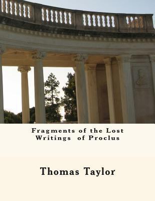 Fragments of the Lost Writings of Proclus 1463502044 Book Cover