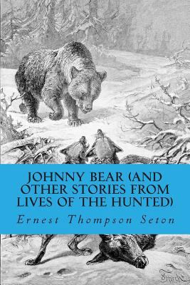 Johnny Bear (and Other Stories from Lives of th... 1499740859 Book Cover
