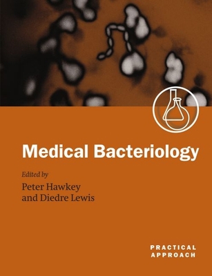 Medical Bacteriology: A Practical Approach 0199637784 Book Cover
