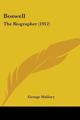 Boswell: The Biographer (1912) 0548601100 Book Cover