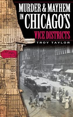 Murder & Mayhem in Chicago's Vice Districts 1540220001 Book Cover