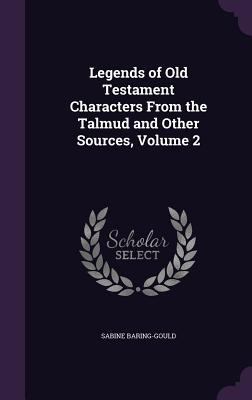 Legends of Old Testament Characters From the Ta... 1340702614 Book Cover