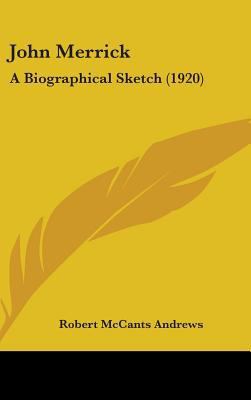 John Merrick: A Biographical Sketch (1920) 1104278766 Book Cover