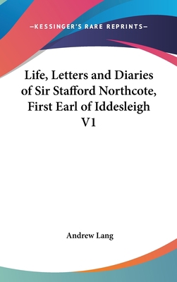 Life, Letters and Diaries of Sir Stafford North... 0548103887 Book Cover