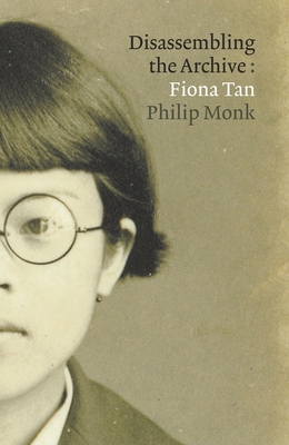 Fiona Tan: Disassembling the Archive 0921972458 Book Cover