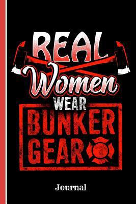 Firefighters Real Women Wear Bunker Journal: Jo... 1719280320 Book Cover