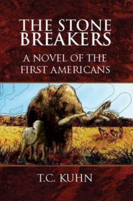 The Stone Breakers: A Novel of the First Americans 1425782582 Book Cover