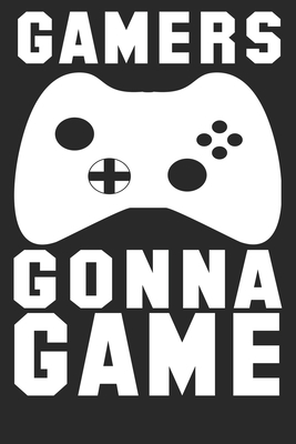 Gamers Gonna Game: Blank Lined Notebook Journal 1674831439 Book Cover