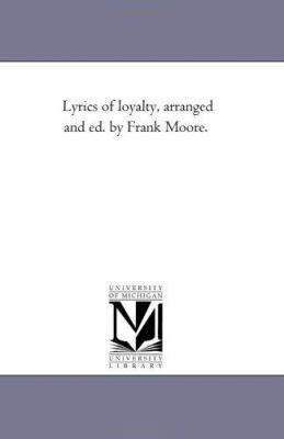 Lyrics of Loyalty, Arranged and Ed. by Frank Mo... 1425536107 Book Cover