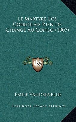 Le Martyre Des Congolais Rien de Change Au Cong... [French] 1168924731 Book Cover