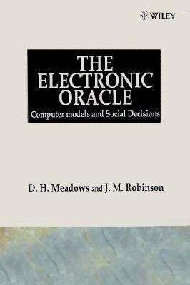 The Electronic Oracle: Computer Models and Soci... 0471905585 Book Cover