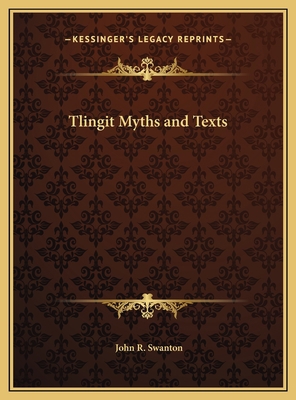 Tlingit Myths and Texts 1169793827 Book Cover