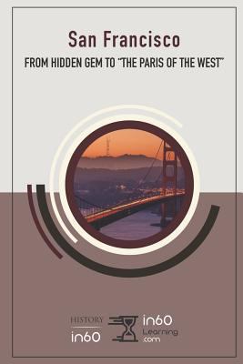 San Francisco: From Hidden Gem to "the Paris of... 1723755222 Book Cover