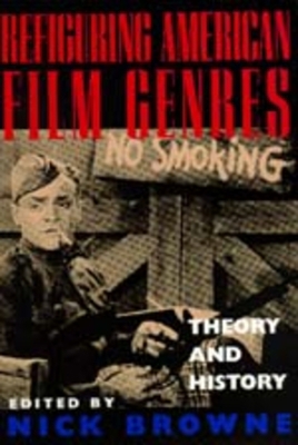 Refiguring American Film Genres: Theory and His... 0520207319 Book Cover